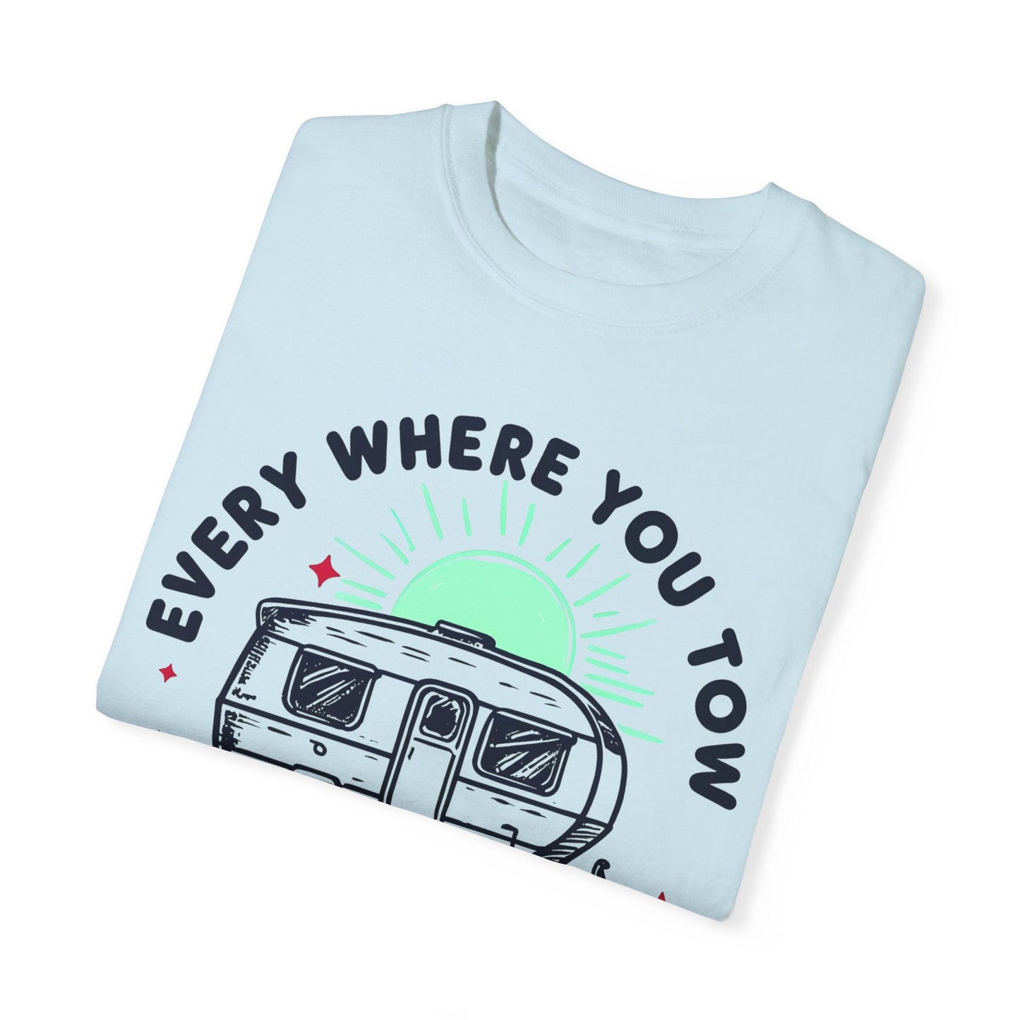 Caravan T-Shirt Unisex, Everywhere You Tow Design, Caravan Gift, Perfect Gift for Caravan Owners